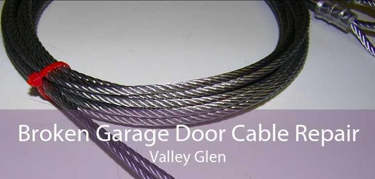 Broken Garage Door Cable Repair Valley Glen
