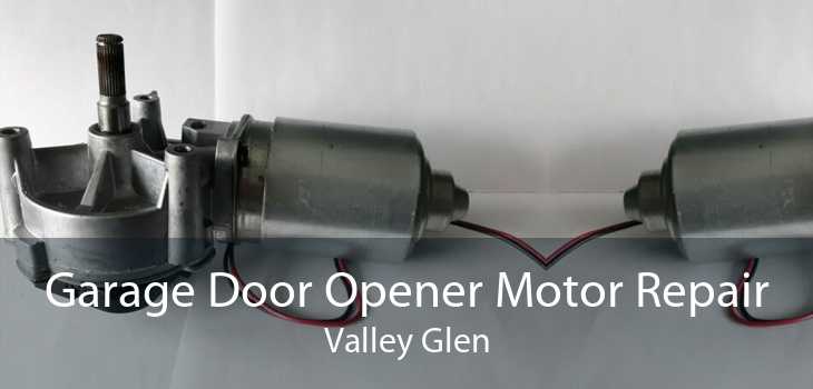Garage Door Opener Motor Repair Valley Glen