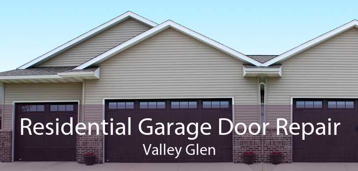 Residential Garage Door Repair Valley Glen