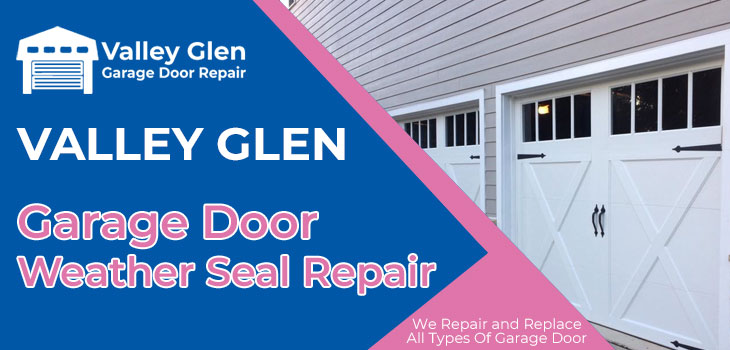 garage door weather seal repair in Valley Glen
